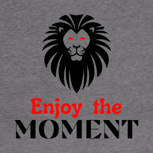 Enjoy the moment motivational design by Digital Mag Store